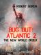 [Bug Out! Atlantic 02] • The New World Order